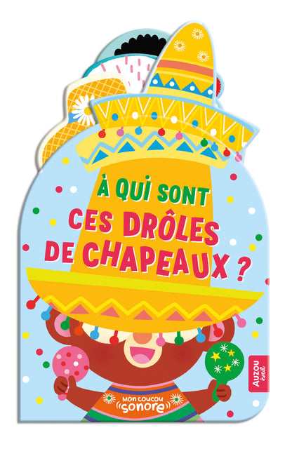 Mon coucou sonore - à qui sont ces drôles de chapeaux ?