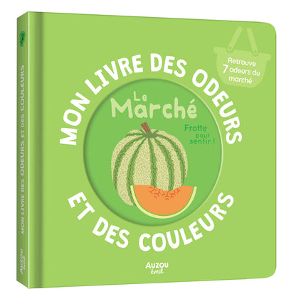 Mon livre des odeurs et des couleurs - La marché