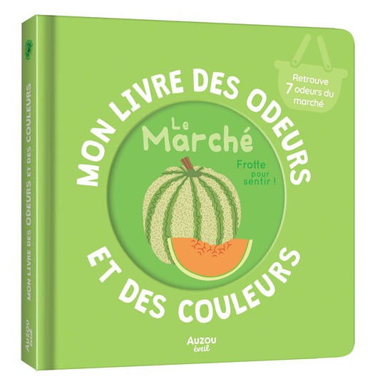 Mon livre des odeurs et des couleurs - La marché